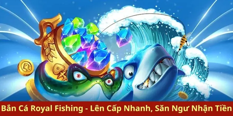 Cách chơi Bắn Cá Royal Fishing Go88 dễ thắng với mẹo thực chiến